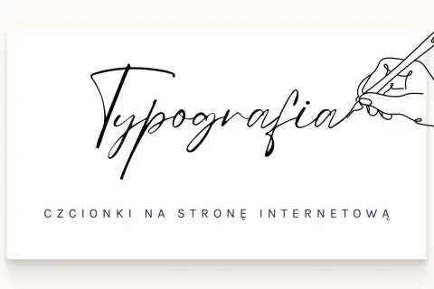 Ręka pisze piórem słowo "Typografia". Poniżej tekst: "czcionki na stronę internetową".