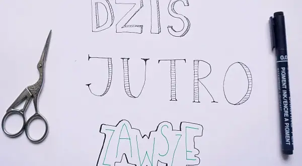 Ozdobniki tekstu: "Dziś", "Jutro", "Zawsze" napisane ozdobną czcionką. Obok nożyczki i pisak.