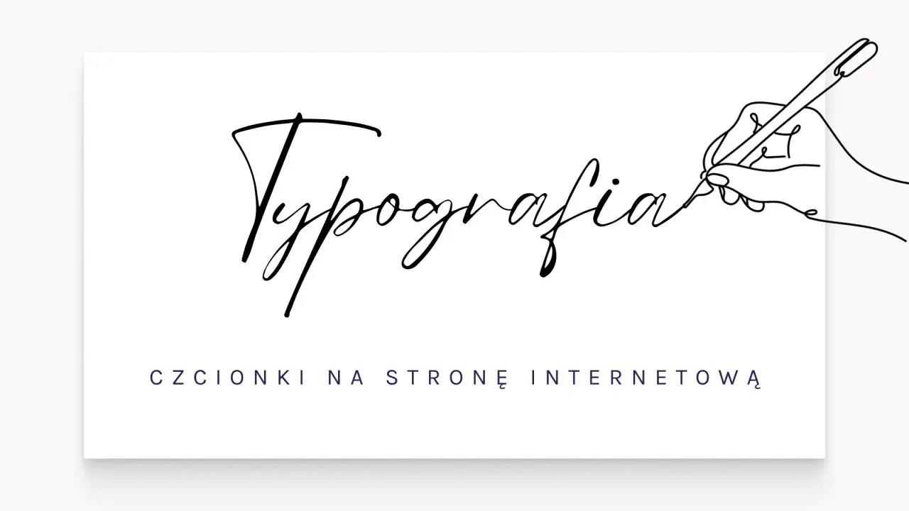 Ręka pisze piórem słowo "Typografia". Poniżej tekst: "czcionki na stronę internetową".